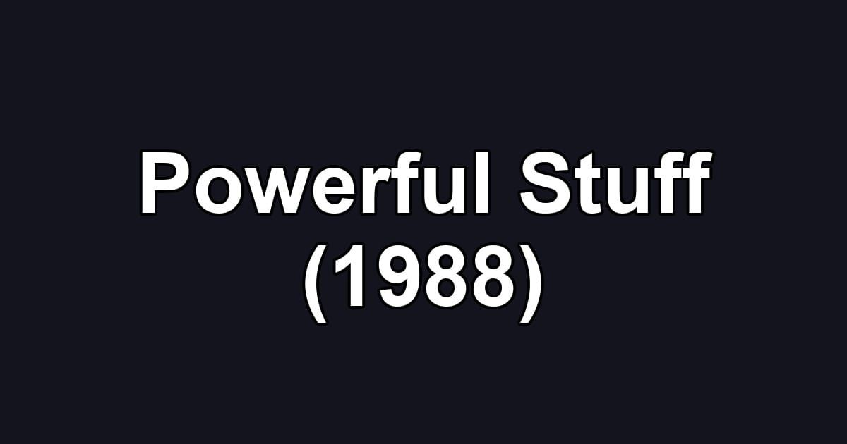 Powerful Stuff (1988)