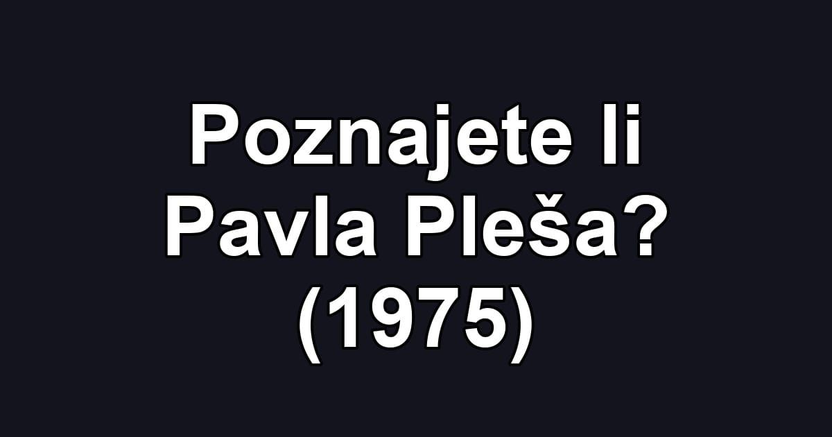 Poznajete li Pavla Pleša? (1975)