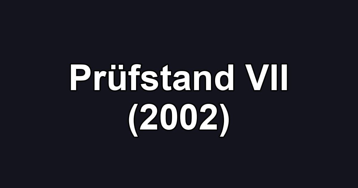 Prüfstand VII (2002)