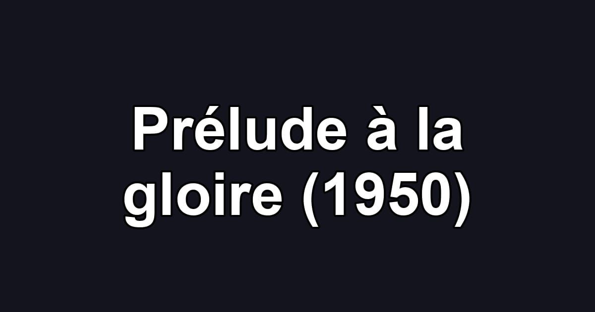 Prélude à la gloire (1950)