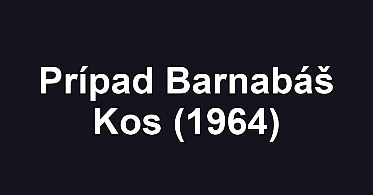 Prípad Barnabáš Kos (1964)