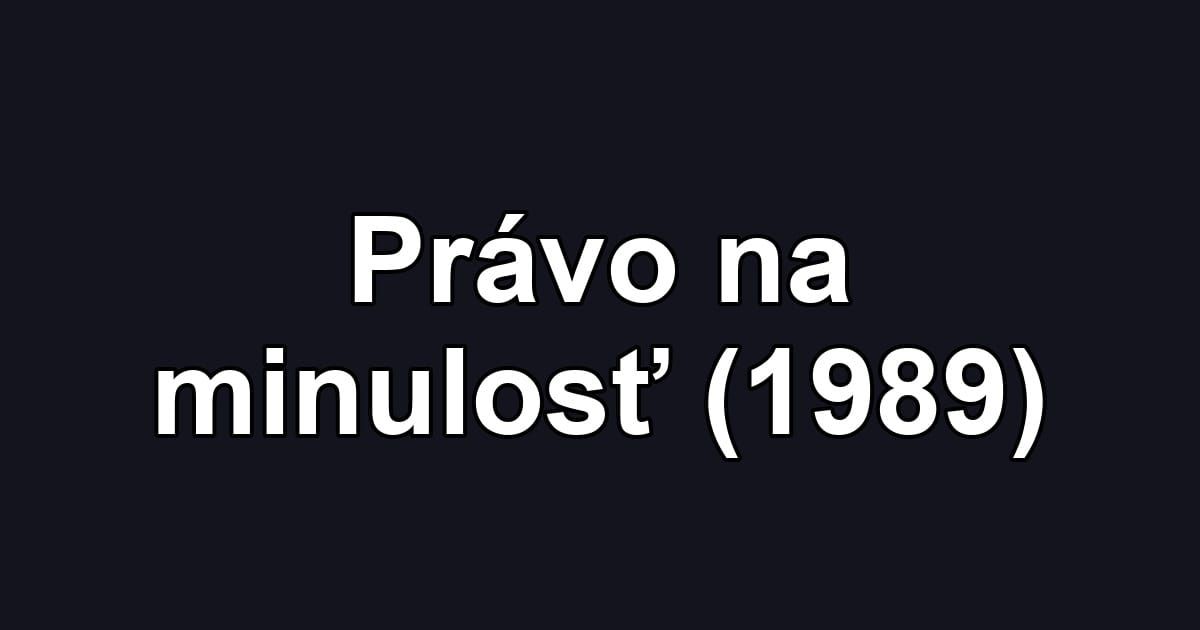Právo na minulosť (1989)