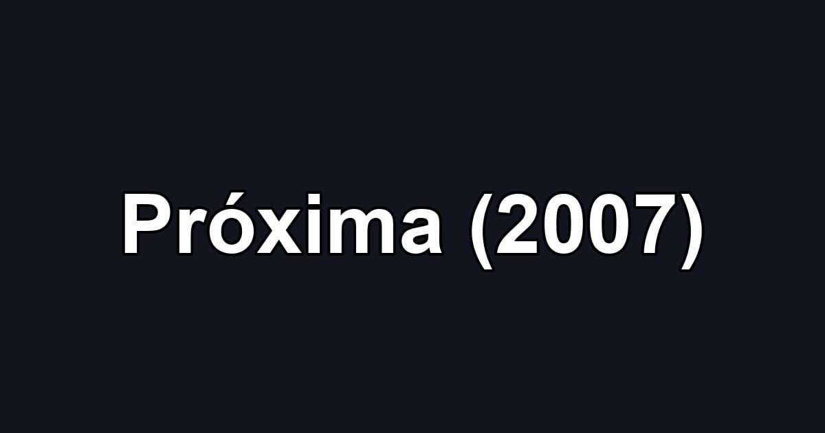 Próxima (2007)
