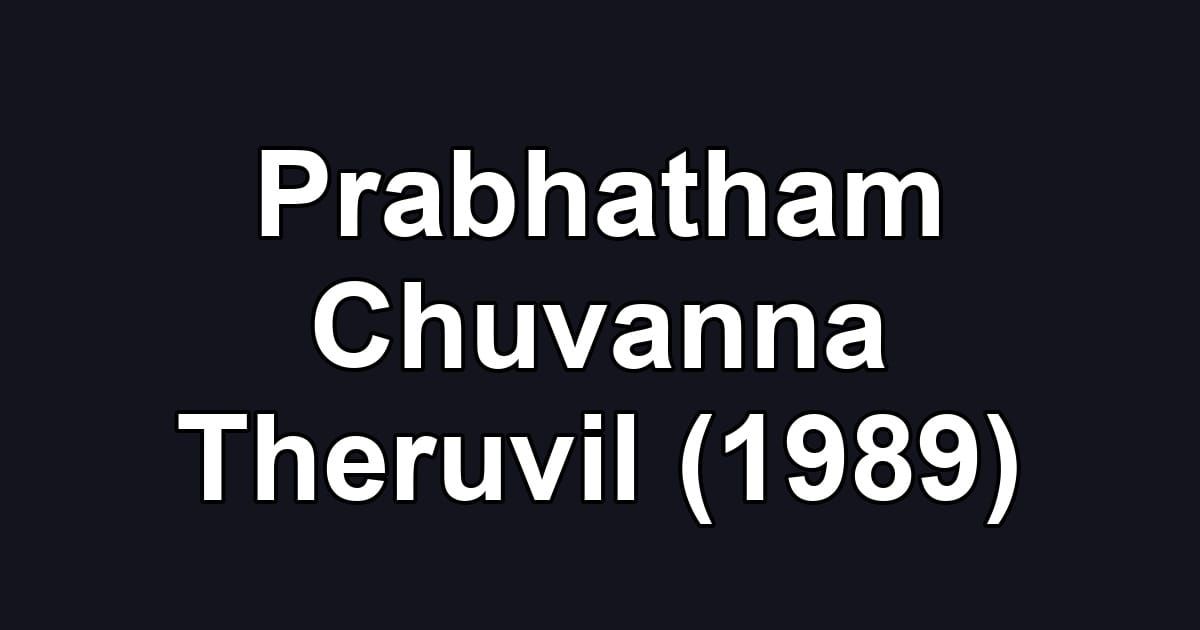 Prabhatham Chuvanna Theruvil (1989)
