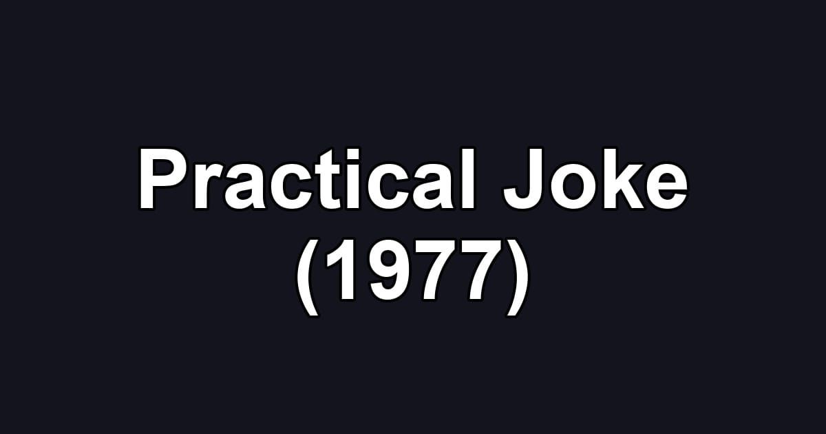 Practical Joke (1977)