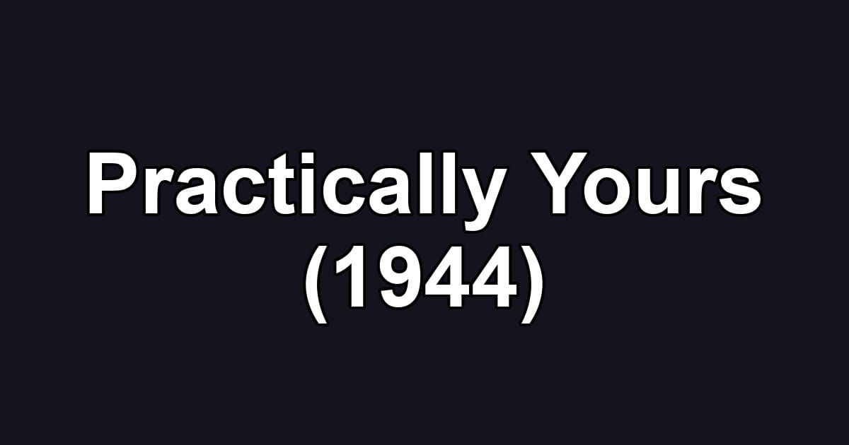 Practically Yours (1944)