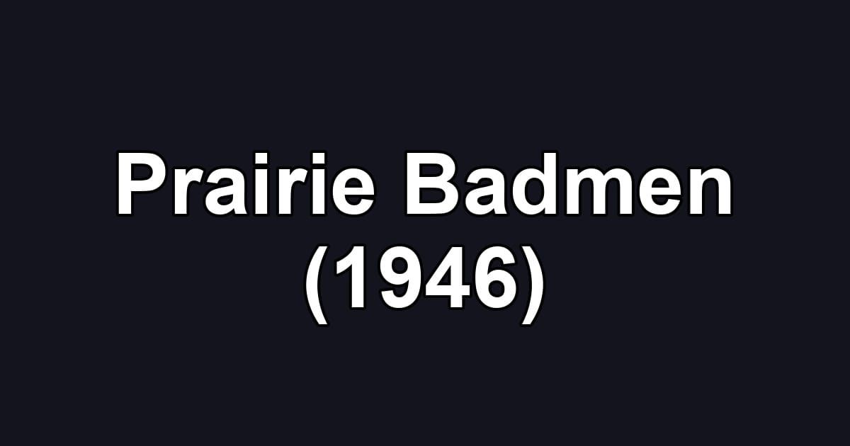 Prairie Badmen (1946)