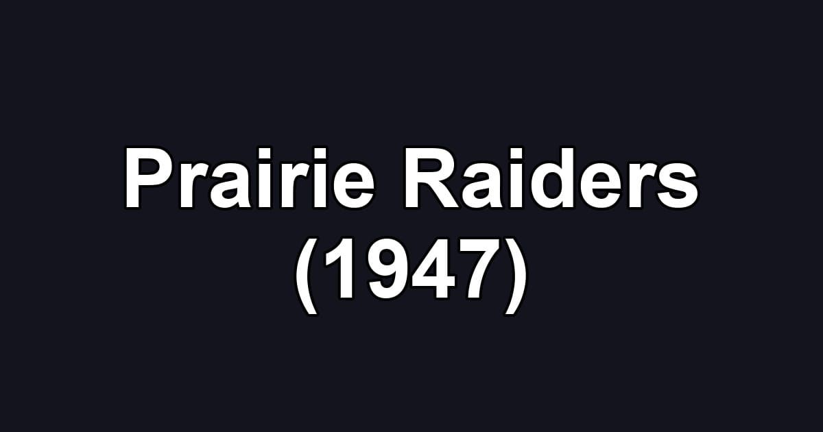 Prairie Raiders (1947)