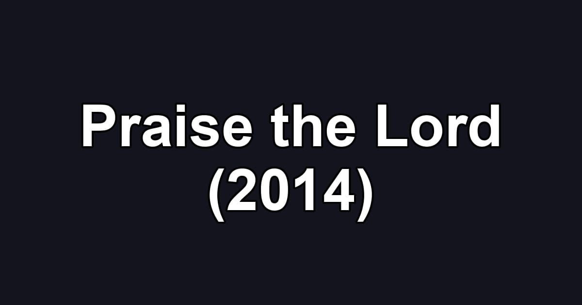 Praise the Lord (2014)