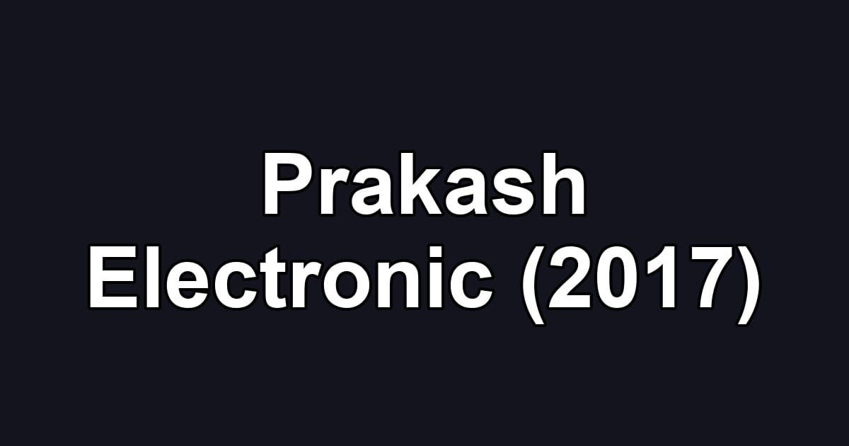 Prakash Electronic (2017)