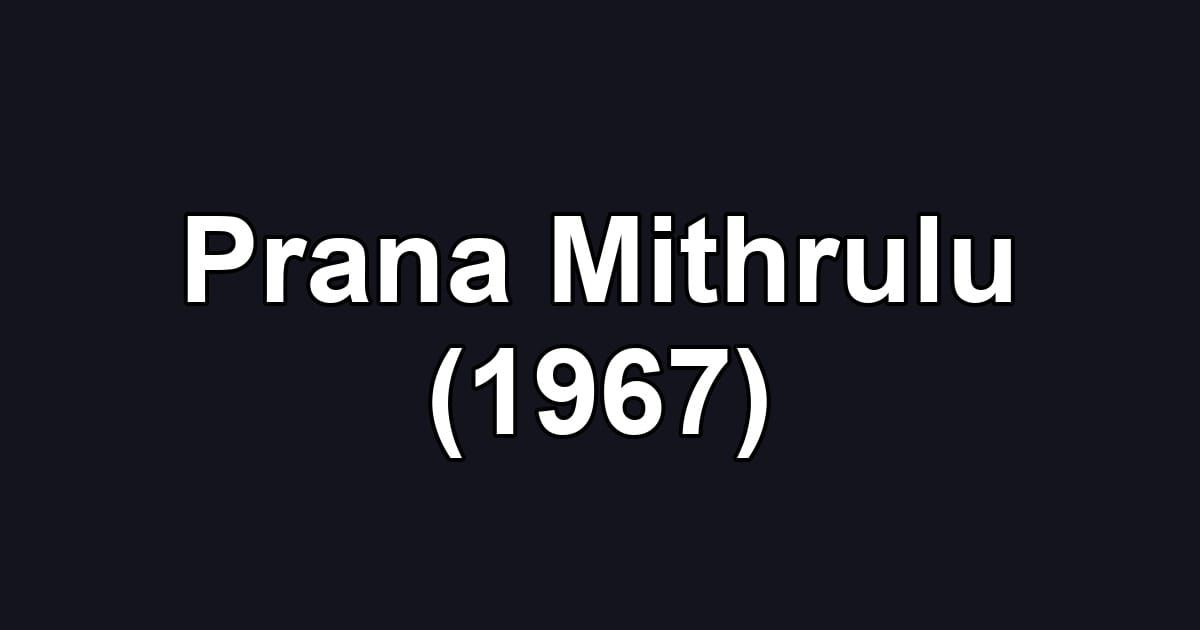 Prana Mithrulu (1967)