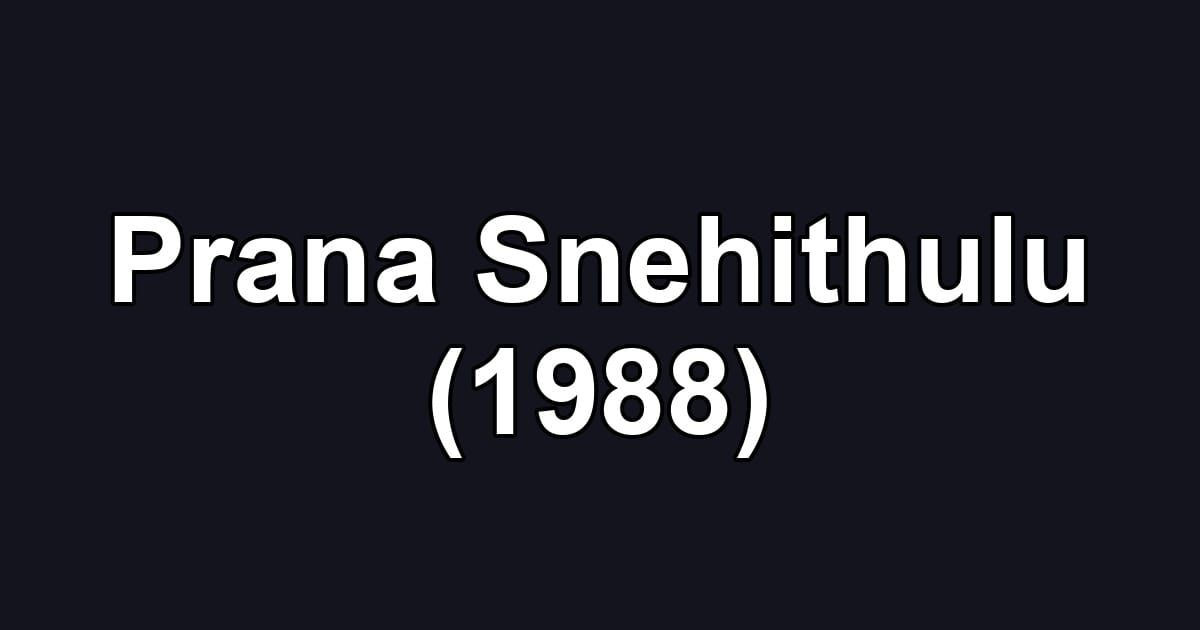 Prana Snehithulu (1988)
