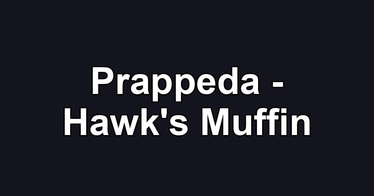 Prappeda - Hawk's Muffin