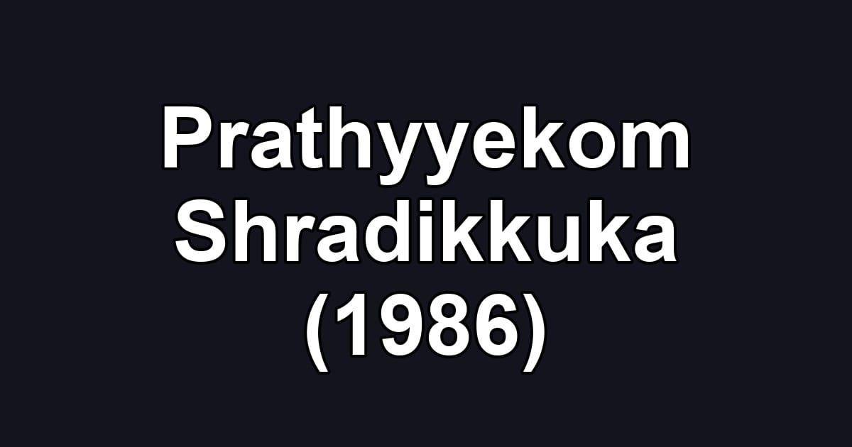 Prathyyekom Shradikkuka (1986)