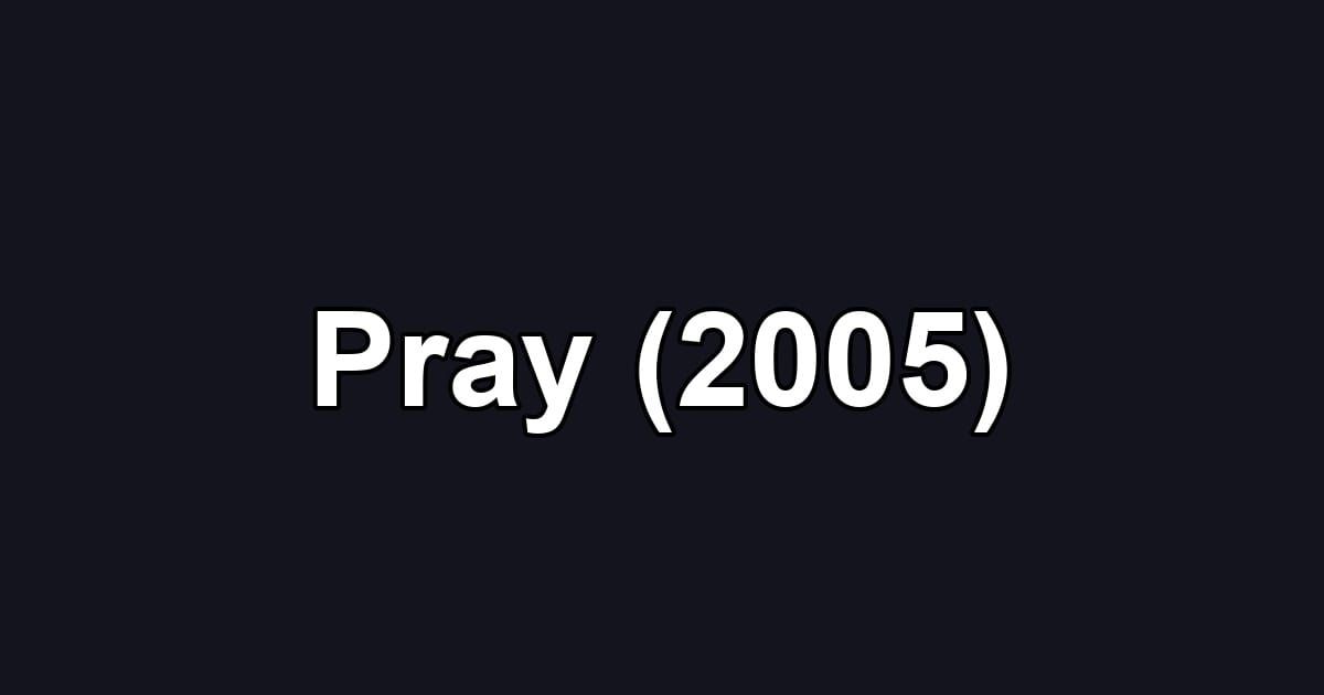 Pray (2005)