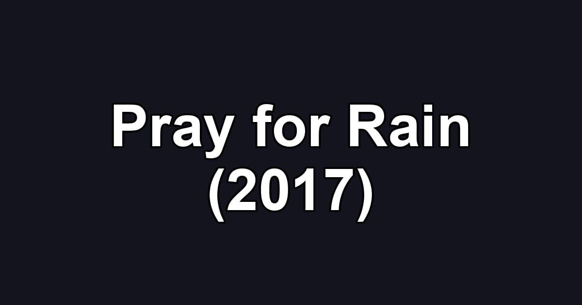 Pray for Rain (2017)