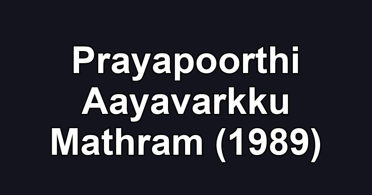 Prayapoorthi Aayavarkku Mathram (1989)