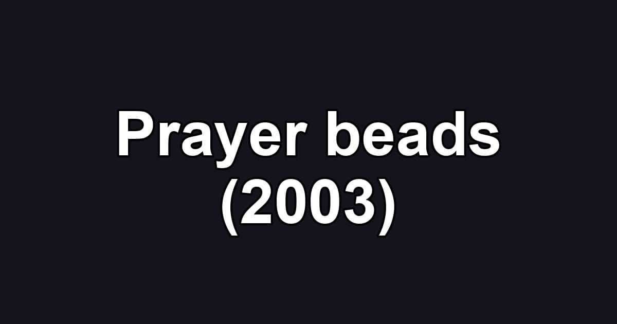 Prayer beads (2003)