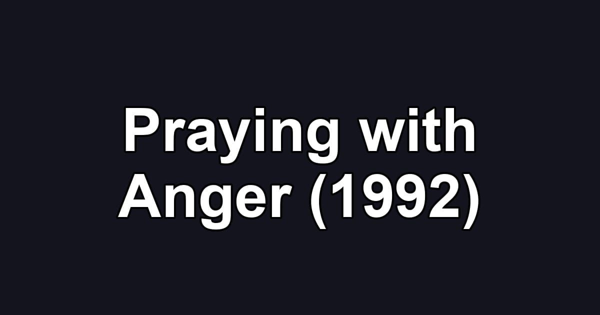 Praying with Anger (1992)