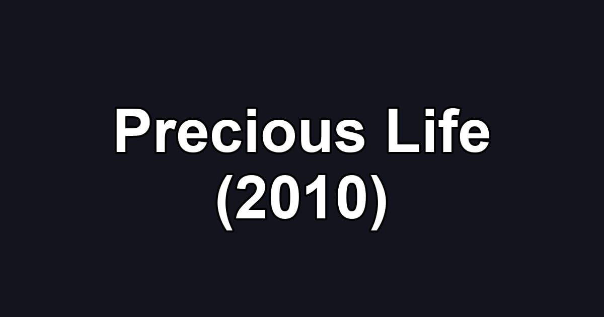 Precious Life (2010)