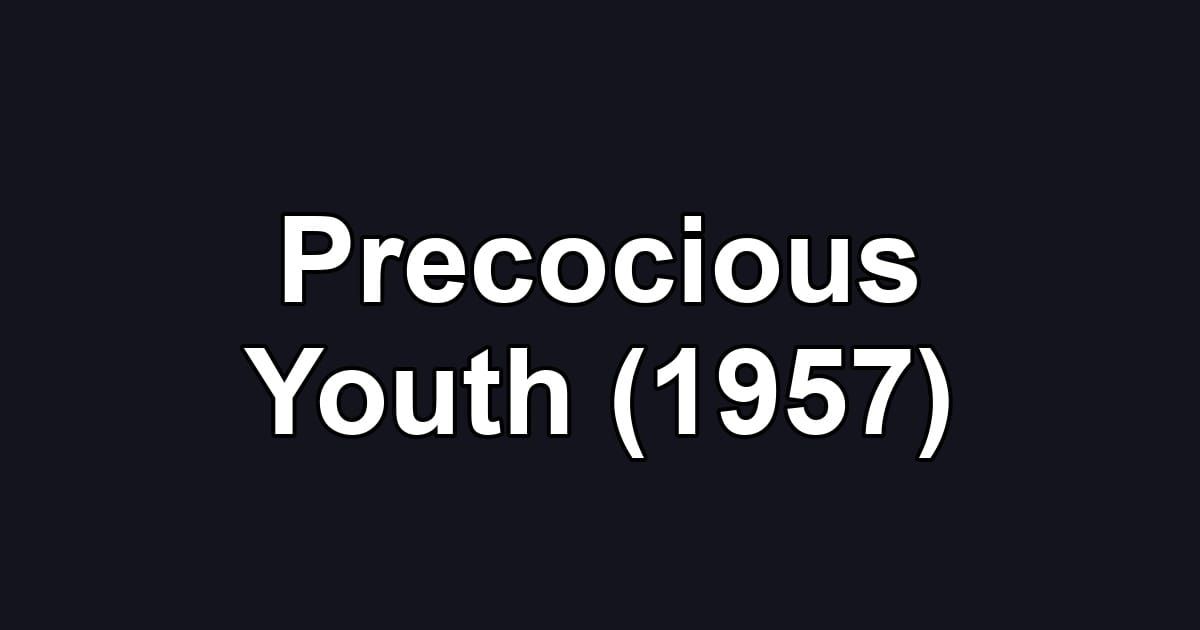 Precocious Youth (1957)