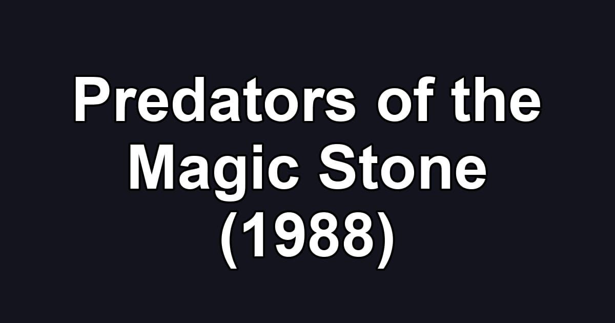 Predators of the Magic Stone (1988)