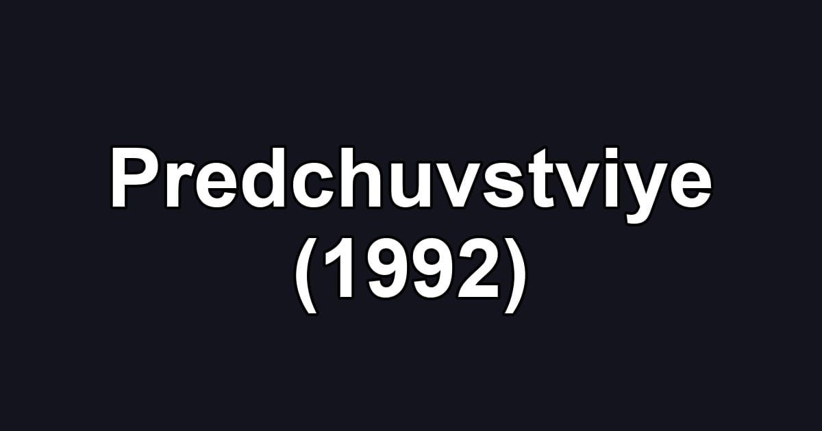 Predchuvstviye (1992)