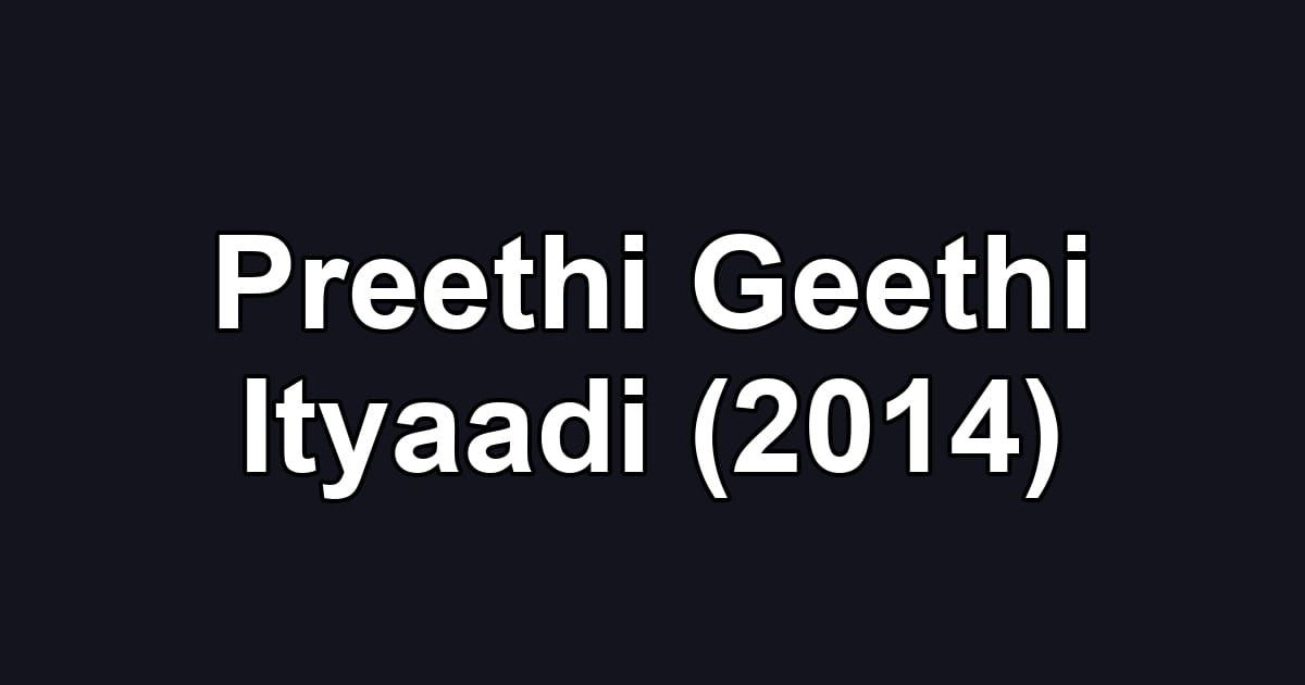 Preethi Geethi Ityaadi (2014)