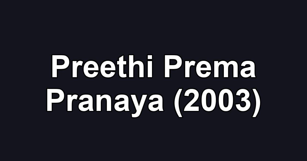 Preethi Prema Pranaya (2003)