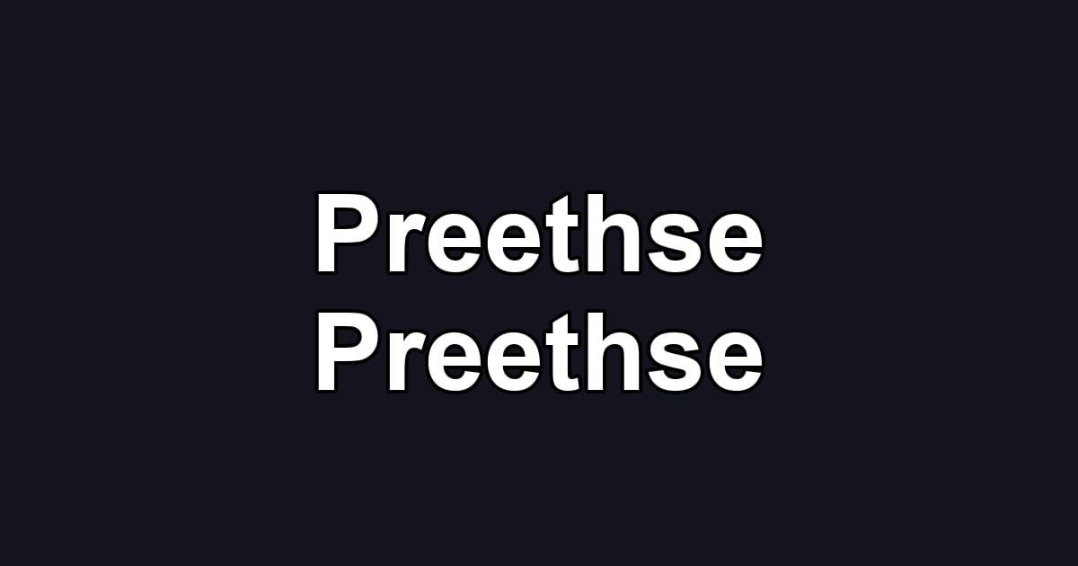 Preethse Preethse
