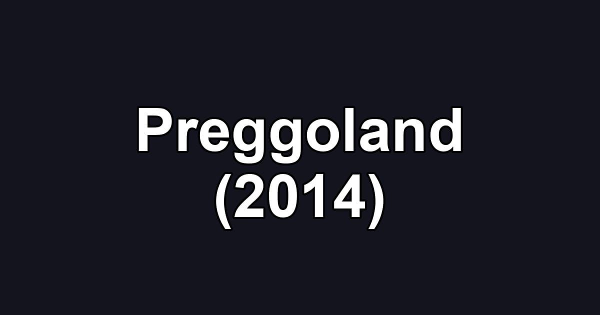 Preggoland (2014)