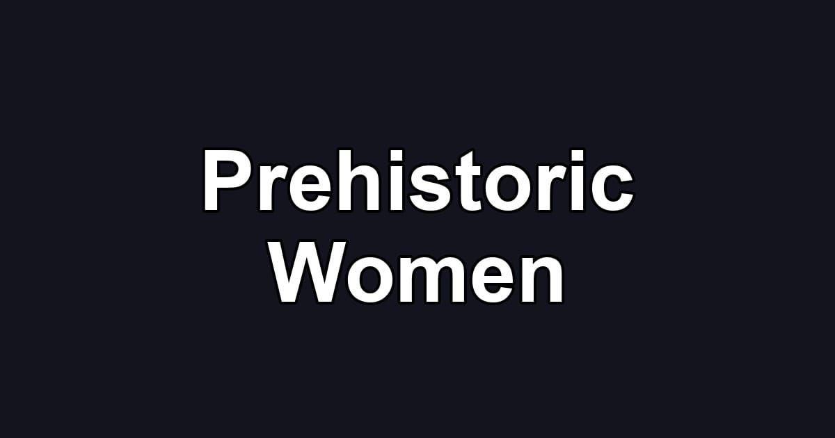 Prehistoric Women