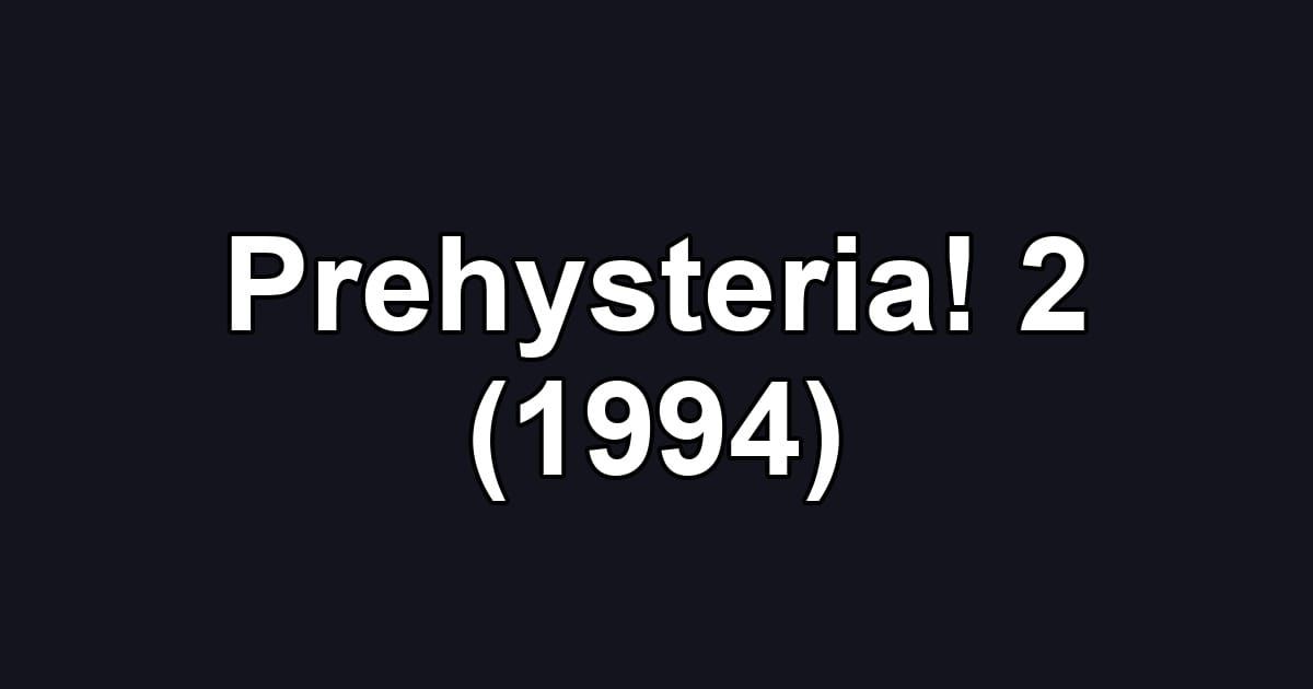 Prehysteria! 2 (1994)