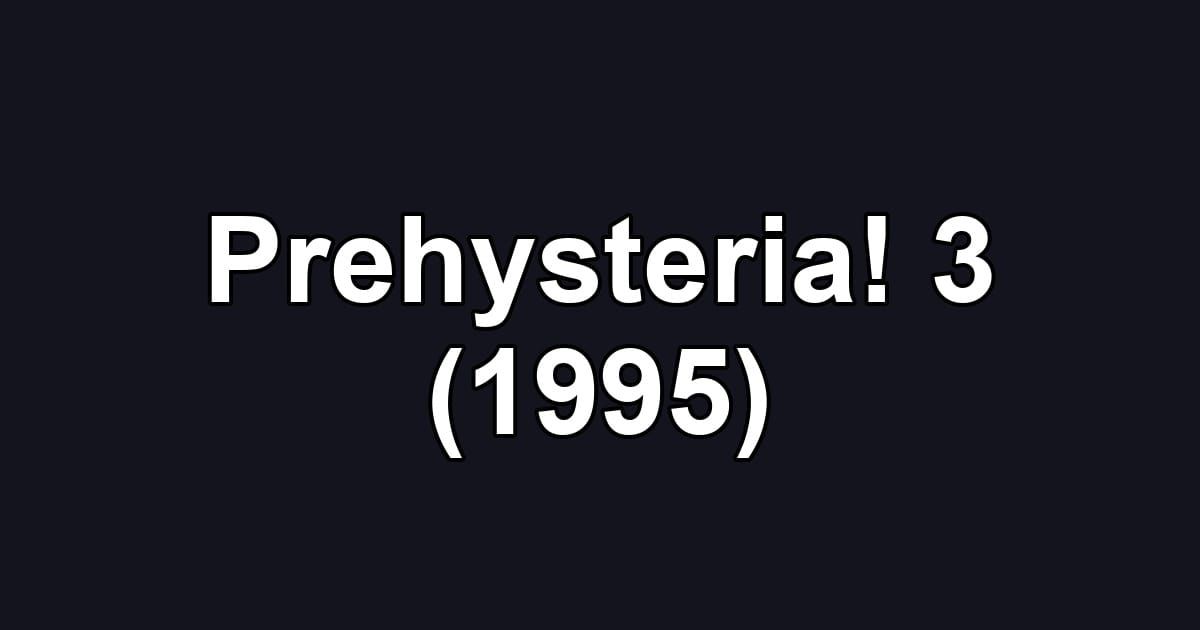 Prehysteria! 3 (1995)