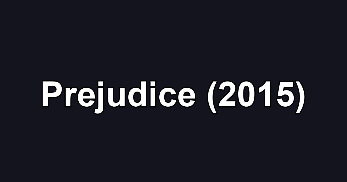 Prejudice (2015)