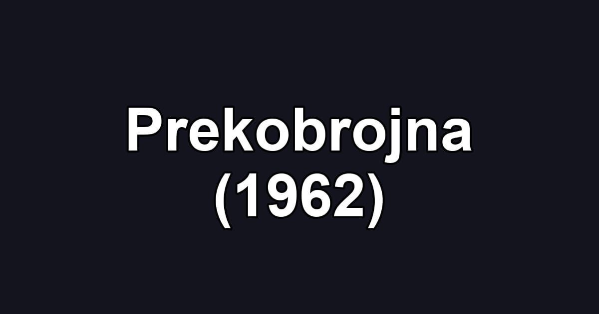 Prekobrojna (1962)