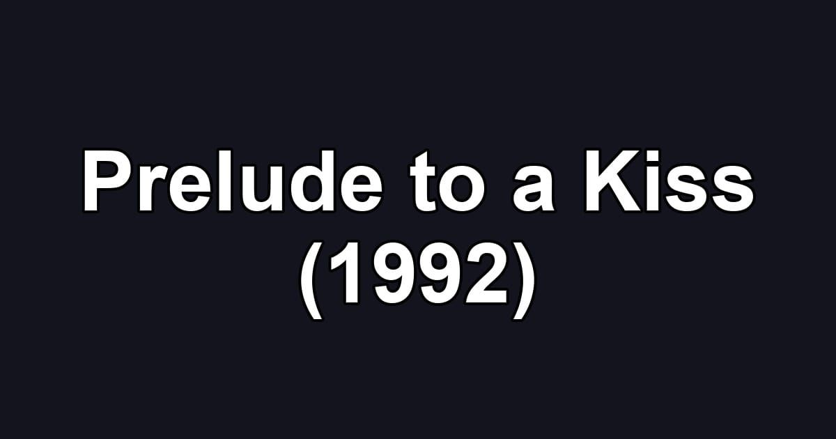 Prelude to a Kiss (1992)