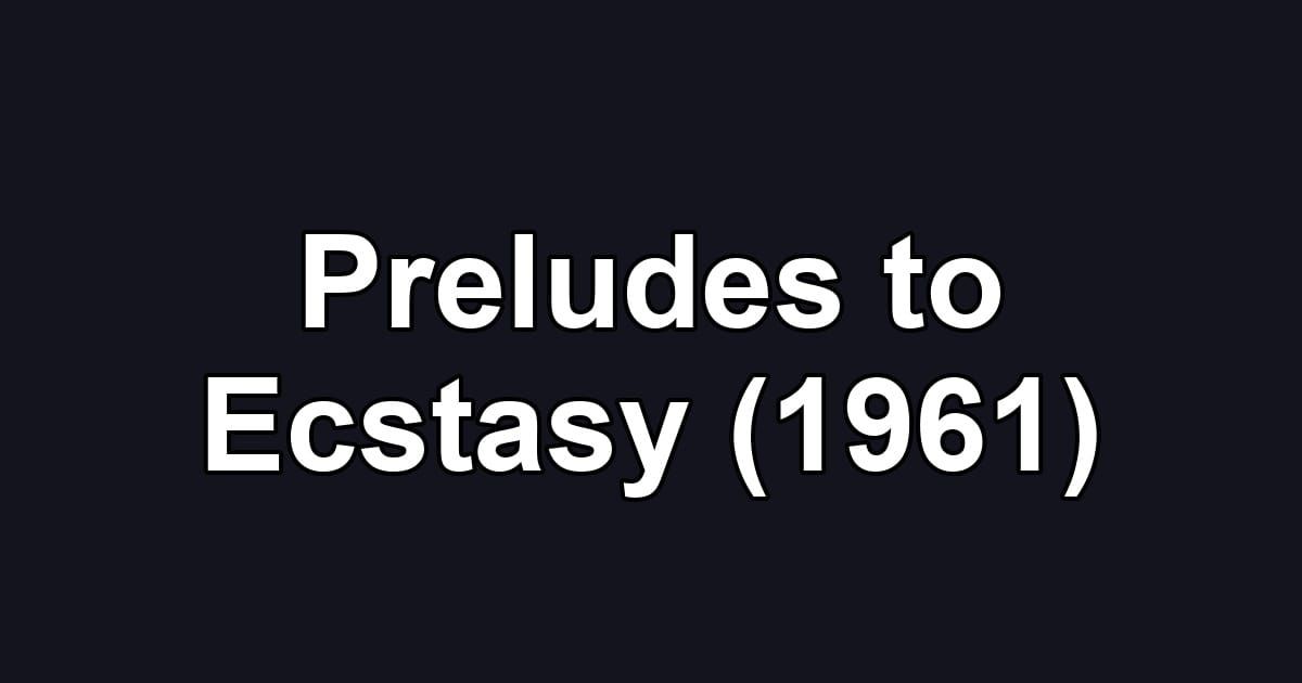 Preludes to Ecstasy (1961)
