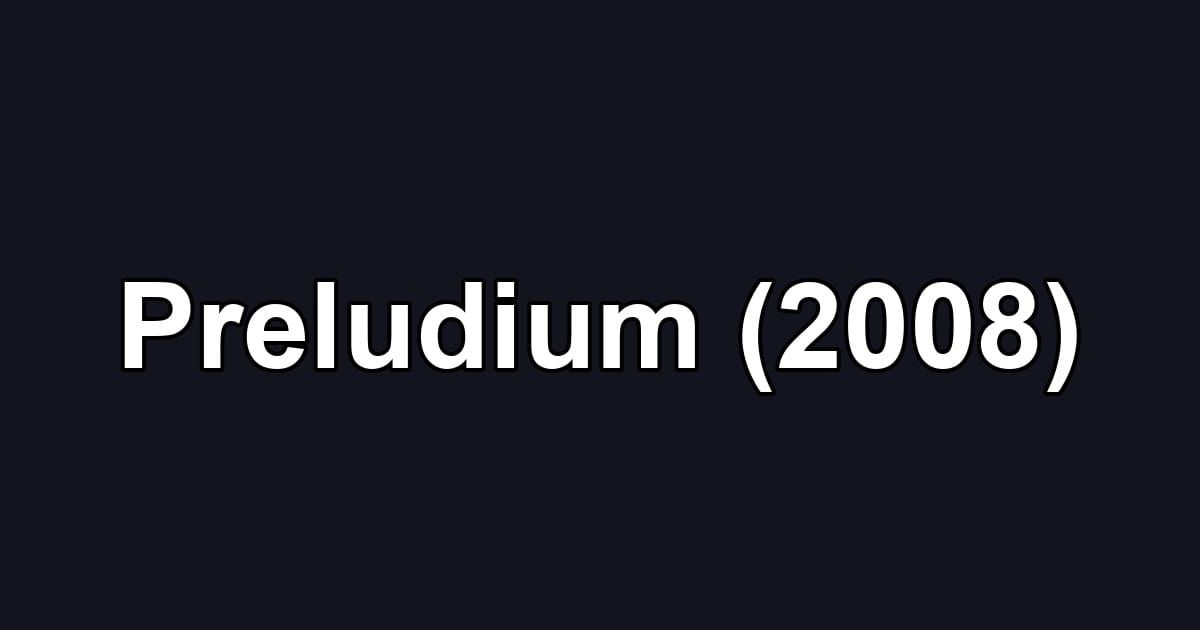 Preludium (2008)