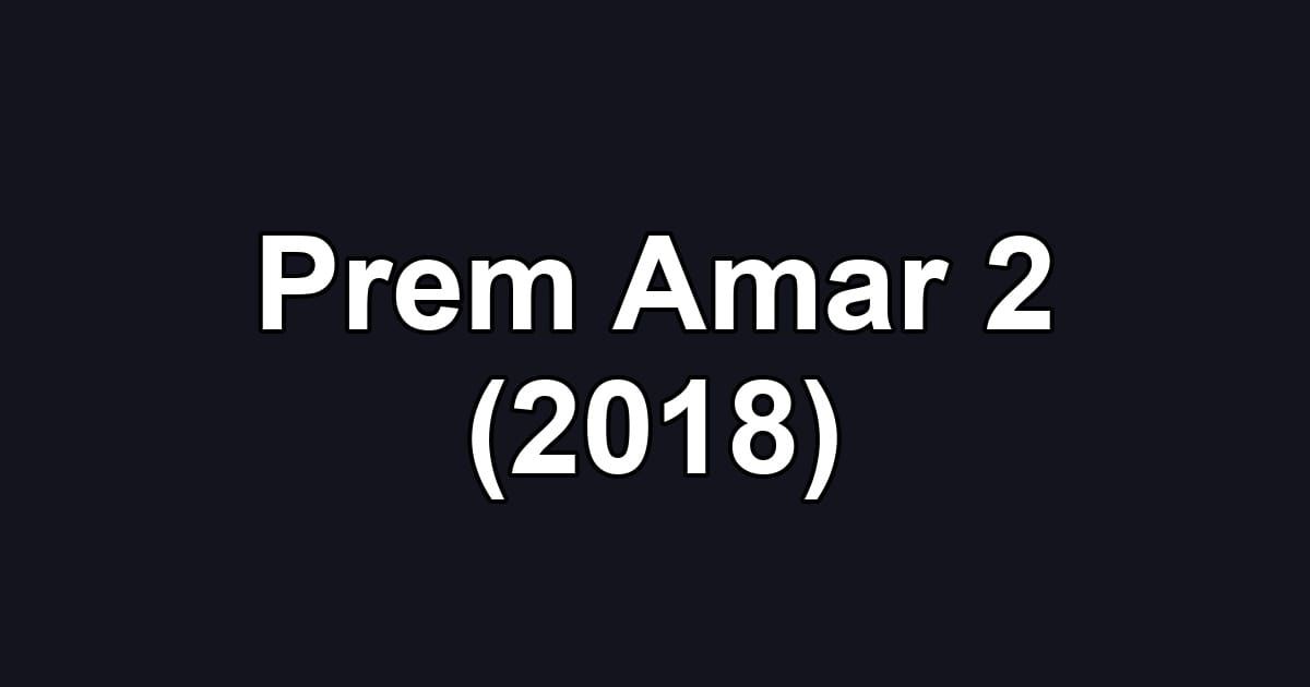 Prem Amar 2 (2018)