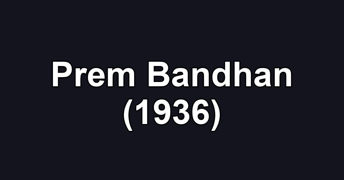 Prem Bandhan (1936)