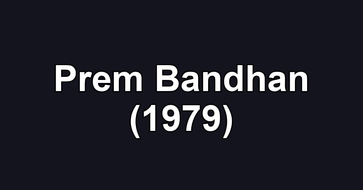 Prem Bandhan (1979)