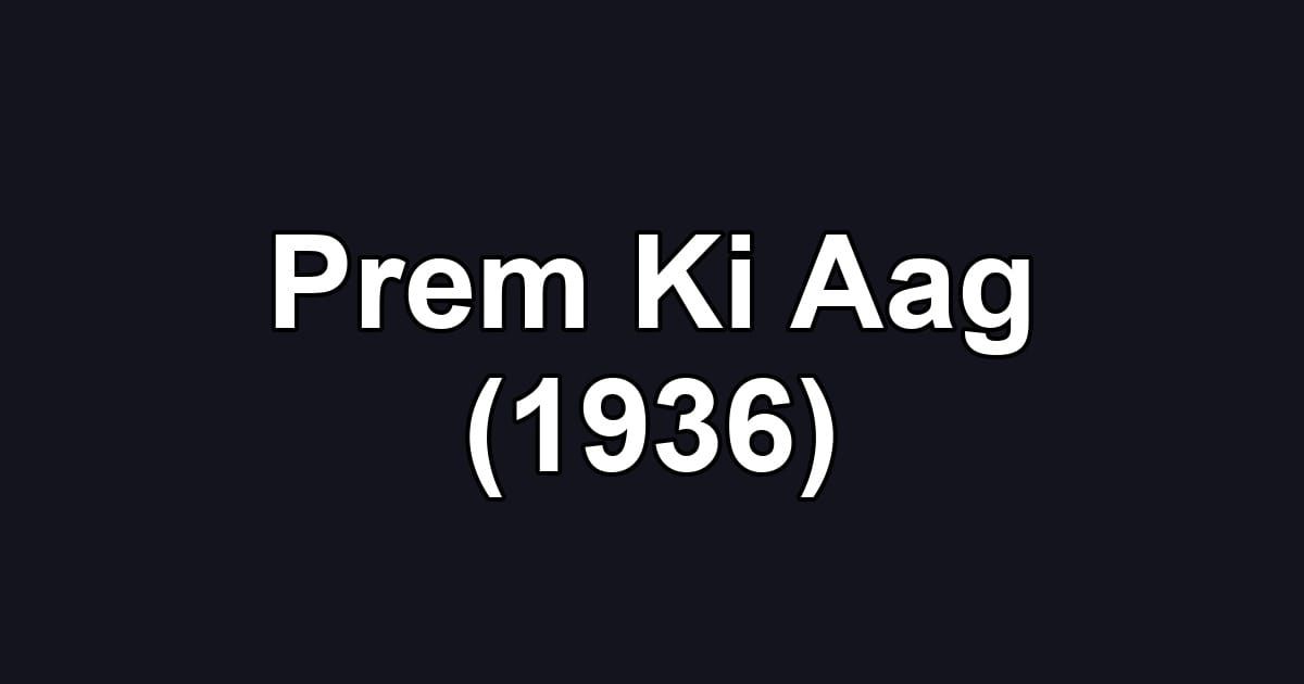 Prem Ki Aag (1936)