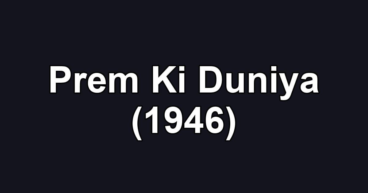 Prem Ki Duniya (1946)