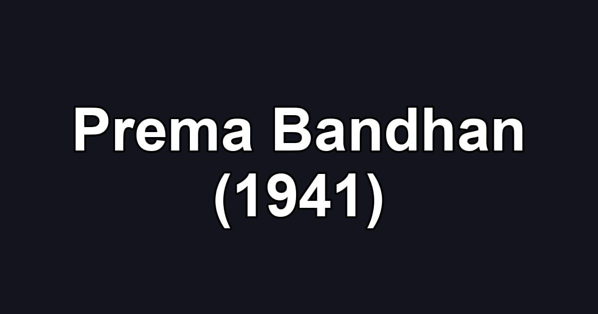 Prema Bandhan (1941)