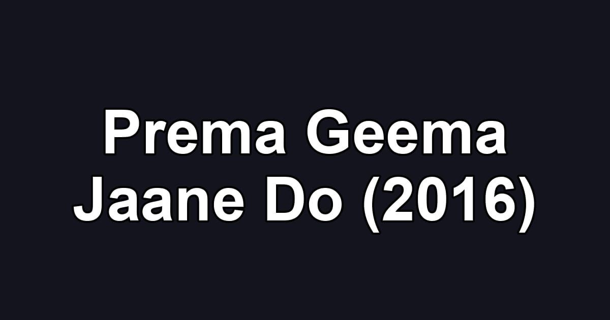 Prema Geema Jaane Do (2016)