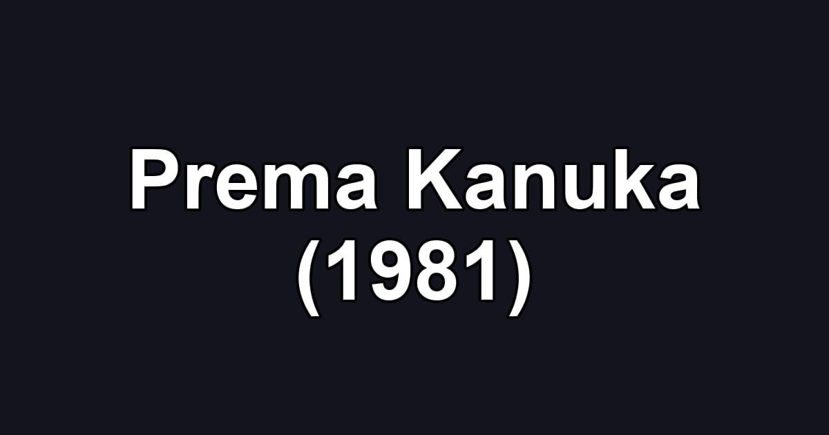 Prema Kanuka (1981)