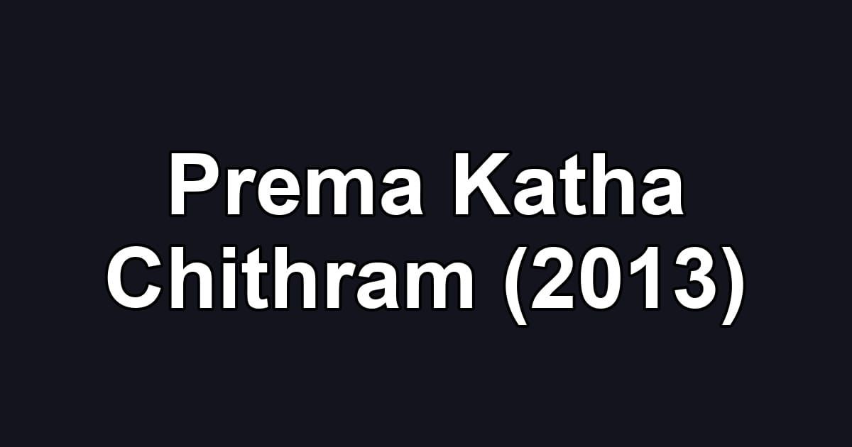 Prema Katha Chithram (2013)