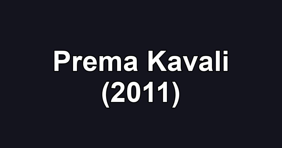 Prema Kavali (2011)