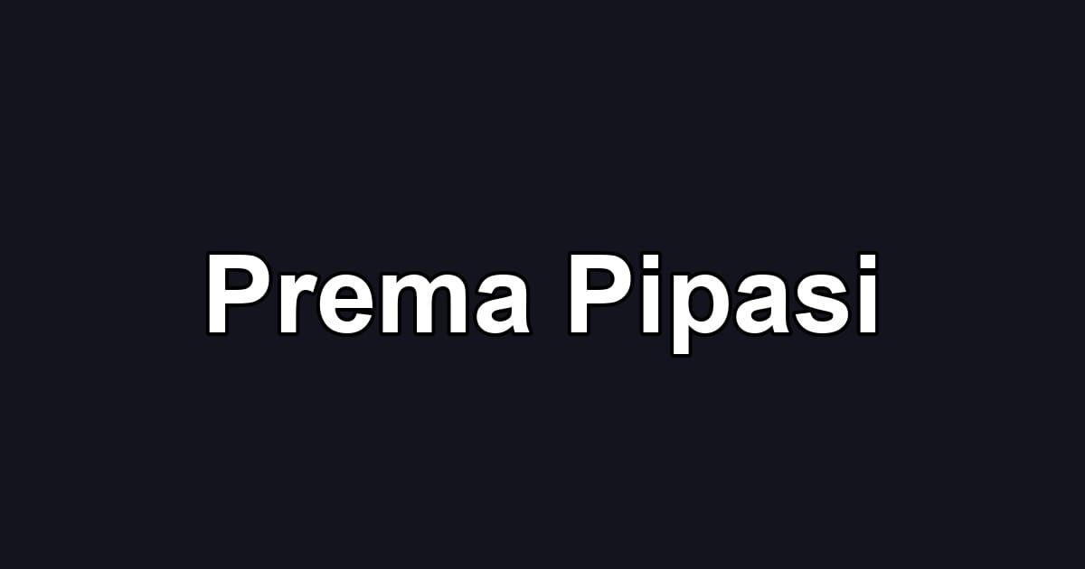 Prema Pipasi